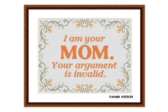 I Am Your Mom Funny Cross Stitch Pattern